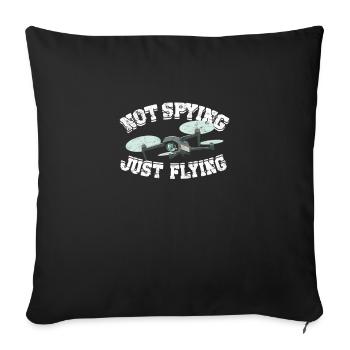 Not spying just flying - drone geek - Throw Pillow Cover 17.5” x 17.5” - black - Front
