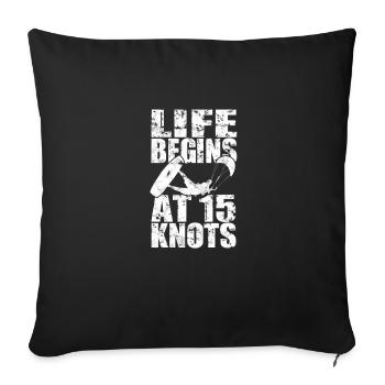 Life begins at 15 knots - kite - Throw Pillow Cover 17.5” x 17.5” - black - Front