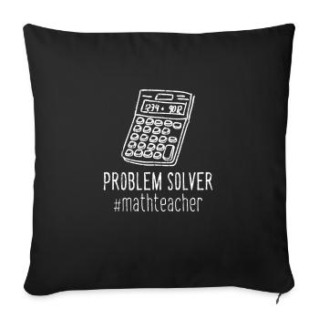 Problem Solver #mathteacher - mathematician - Throw Pillow Cover 17.5” x 17.5” - black - Front