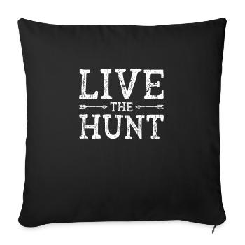 Live the Hunt - Hunting - Throw Pillow Cover 17.5” x 17.5” - black - Front