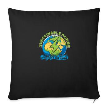 Sustainable Power: Embrace the Atom - Nuclear - Throw Pillow Cover 17.5” x 17.5” - black - Front