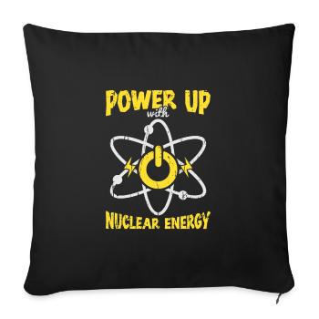 Power Up with Nuclear Energy - Nuclear - Throw Pillow Cover 17.5” x 17.5” - black - Front