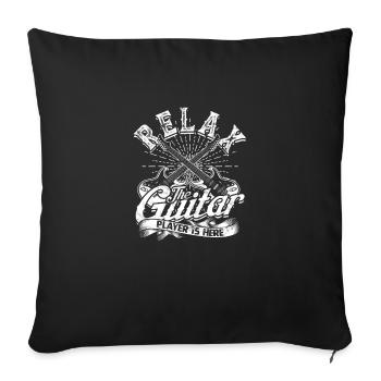 RELAX THE GUITAR PLAyER IS HERE - Guitar - Throw Pillow Cover 17.5” x 17.5” - black - Front