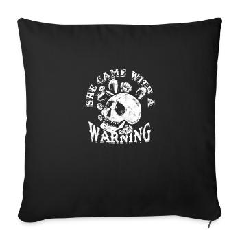 She Came With A Warning - Caution - Throw Pillow Cover 17.5” x 17.5” - black - Front