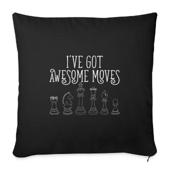 Chess Player Gift I've Got Some Awesome Moves - Throw Pillow Cover 17.5” x 17.5” - black - Front