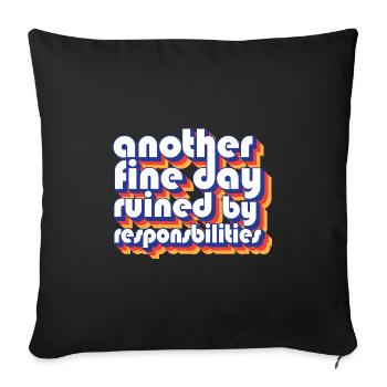 Funny Adulting Another Fine Day Ruined By - Throw Pillow Cover 17.5” x 17.5” - black - Front