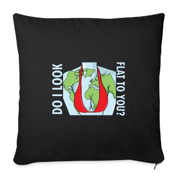 Funny Do I Look Flat To You Earth Day Anti Flat - Throw Pillow Cover 17.5” x 17.5” - black - Front