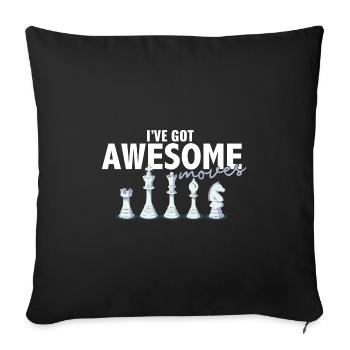 I've Got Some Awesome Moves Chess Player Gift - Throw Pillow Cover 17.5” x 17.5” - black - Front