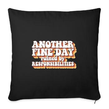 Adult Humor Another Fine Day Ruined By - Throw Pillow Cover 17.5” x 17.5” - black - Front