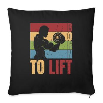 Born To Lift Weightlifting - Throw Pillow Cover 17.5” x 17.5” - black - Front
