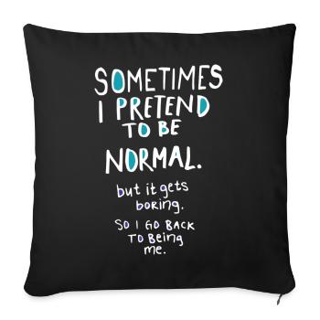 Pretend to be normal - Throw Pillow Cover 17.5” x 17.5” - black - Front