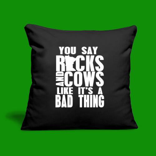 Rocks & Cows - Bad Thing - Throw Pillow Cover 17.5” x 17.5”