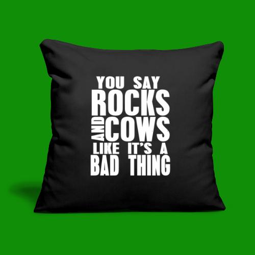 Rocks & Cows Bad Thing - Throw Pillow Cover 17.5” x 17.5”