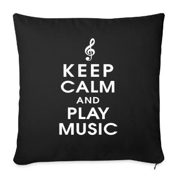 Keep Calm Play Music would love - Throw Pillow Cover 17.5” x 17.5” - black - Front