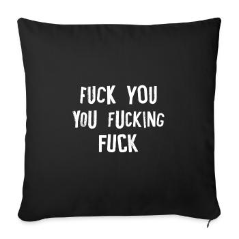 fucking fuck you fuck off rude offensive - Throw Pillow Cover 17.5” x 17.5” - black - Front