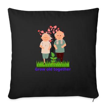 Grow Old Together - Throw Pillow Cover 17.5” x 17.5” - black - Front