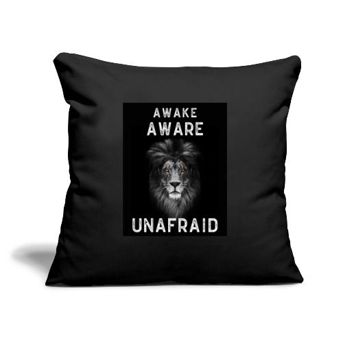 AWAKE AWARE UNAFRAID - Throw Pillow Cover 17.5” x 17.5”