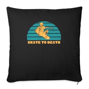 SKATE TO DEATH - Throw Pillow Cover 17.5” x 17.5” - black - Front
