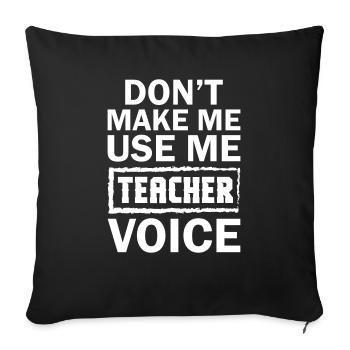 Teacher Voice - Throw Pillow Cover 17.5” x 17.5” - black - Front