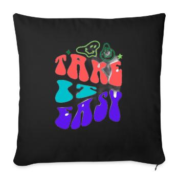 Take It Easy - Throw Pillow Cover 17.5” x 17.5” - black - Front