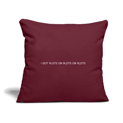 Plots on plots on plots. - Throw Pillow Cover 17.5” x 17.5”
