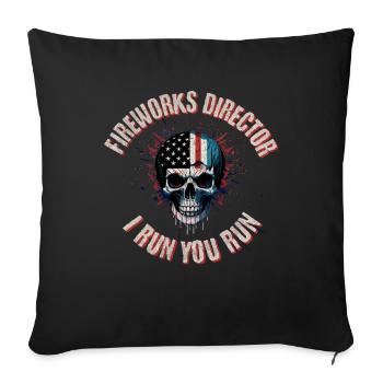 FIREWORKS DIRECTOR I RUN YOU RUN - Throw Pillow Cover 17.5” x 17.5” - black - Front