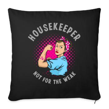 Housekeeper Not For The Weak Housekeeping Squad - Throw Pillow Cover 17.5” x 17.5” - black - Front