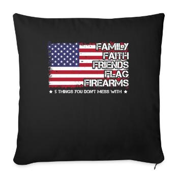 Family Faith Friends Flag Firearms Proud American - Throw Pillow Cover 17.5” x 17.5” - black - Front