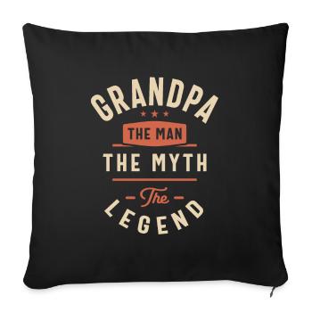 Grandpa The Man The Myth The Legend - Throw Pillow Cover 17.5” x 17.5” - black - Front