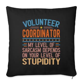 volunteer Coordinator Sarcasm - Throw Pillow Cover 17.5” x 17.5” - black - Front