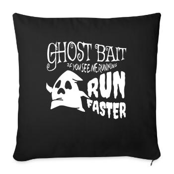Ghost Bait Run Faster Ghost Halloween - Throw Pillow Cover 17.5” x 17.5” - black - Front