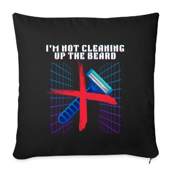Not Cleaning Up the Beard Funny Shaver Design - Throw Pillow Cover 17.5” x 17.5” - black - Front