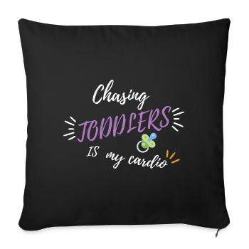Chasing toddlers is my cardio - Throw Pillow Cover 17.5” x 17.5” - black - Front