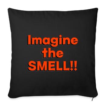 Imagine The Smell - Throw Pillow Cover 17.5” x 17.5” - black - Front