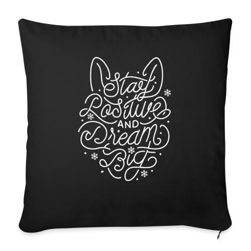 Stay Positive and Dream Big (white) - Throw Pillow Cover 17.5” x 17.5”