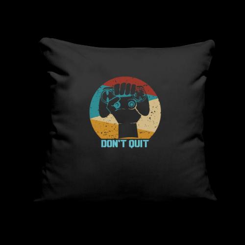 Don't Quit (Gaming Fist) - Throw Pillow Cover 17.5” x 17.5”