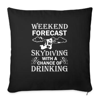 Weekend Forecast Skydiving - Throw Pillow Cover 17.5” x 17.5” - black - Front