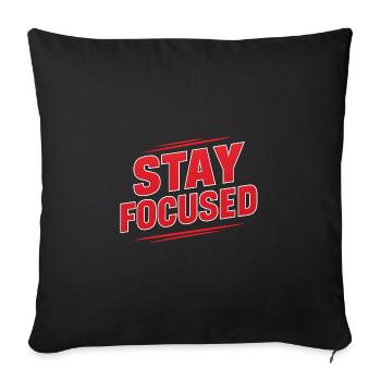 Motivational Stay Focused Typography Tee - Throw Pillow Cover 17.5” x 17.5” - black - Front