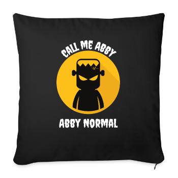 Call Me Abby Normal - Throw Pillow Cover 17.5” x 17.5” - black - Front