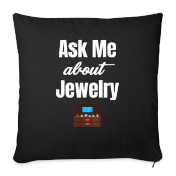 Ask Me About Jewelry Funny Jeweller Diamonds - Throw Pillow Cover 17.5” x 17.5” - black - Front