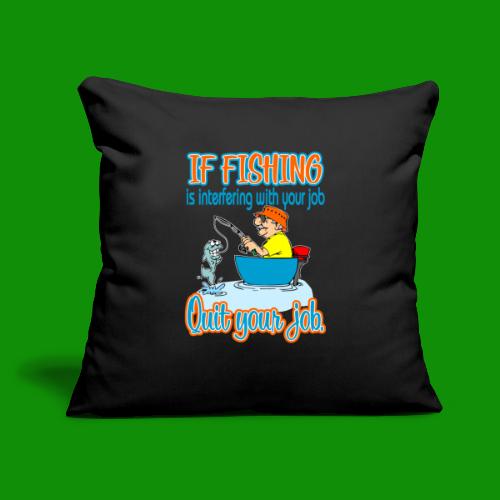 Fishing Job - Throw Pillow Cover 17.5” x 17.5”