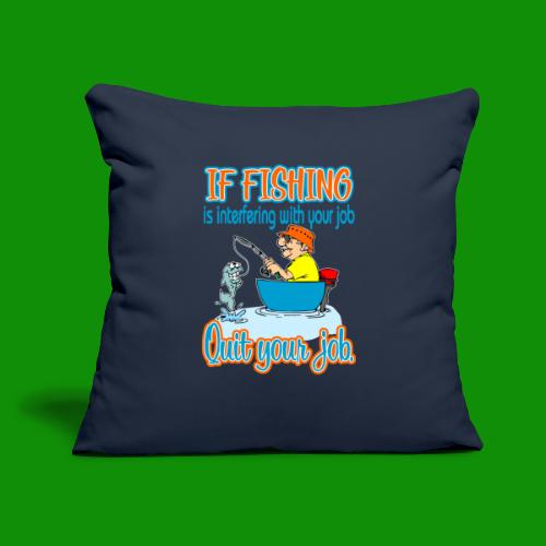 Fishing Job - Throw Pillow Cover 17.5” x 17.5”