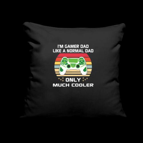 Gamer Dad: Much Cooler - Throw Pillow Cover 17.5” x 17.5”