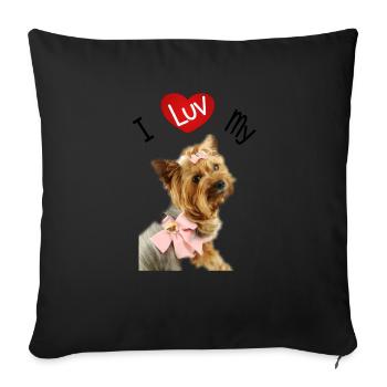 I LUV MY YORKIE - Throw Pillow Cover 17.5” x 17.5” - black - Front