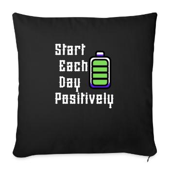 start each day positively - Throw Pillow Cover 17.5” x 17.5” - black - Front