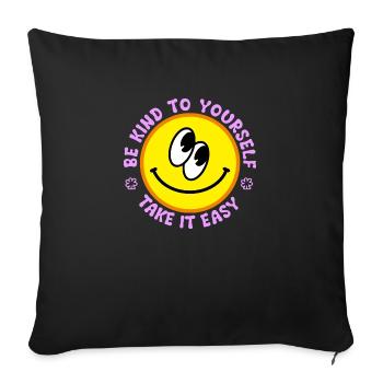 Be Kind To Yourself Take It Easy - Throw Pillow Cover 17.5” x 17.5” - black - Front
