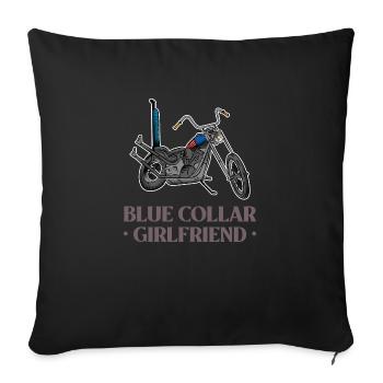 Blue Collar Girlfriend Motorcycle - Throw Pillow Cover 17.5” x 17.5” - black - Front
