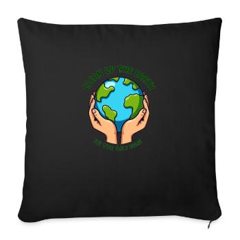 Clean Up the Earth - Throw Pillow Cover 17.5” x 17.5” - black - Front