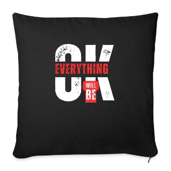 EVERYTHING Will Be Ok - Throw Pillow Cover 17.5” x 17.5” - black - Front