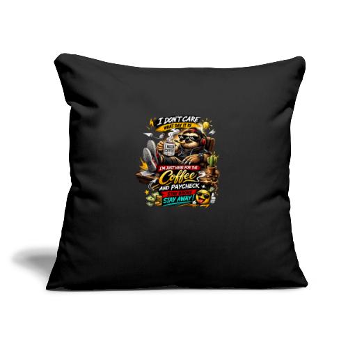 Just Here for Coffee and Paycheck - Throw Pillow Cover 17.5” x 17.5”
